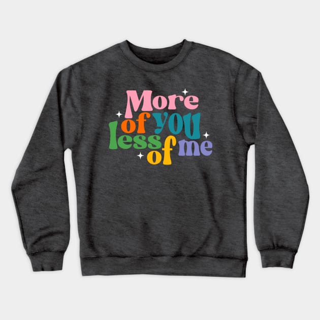 Colton Dixon-More of You, Less of Me Crewneck Sweatshirt by createdbyginny